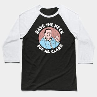 Save the Neck for Me Baseball T-Shirt